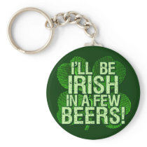 I'll Be Irish In  Few Beers