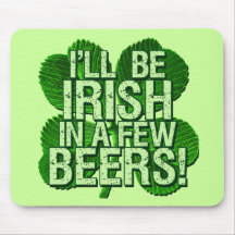 I'll Be Irish In  Few Beers Mouse Pads