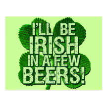 I'll Be Irish In  Few Beers Post Card