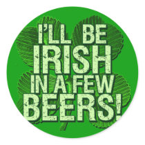 I'll Be Irish In  Few Beers