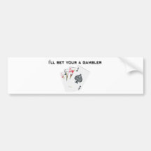 ill bet your a gambler bumper sticker