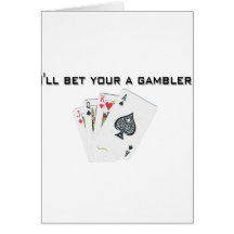 ill bet your a gambler cards