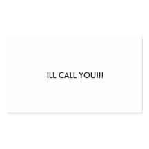 ILL CALL YOU!!! BUSINESS CARDS