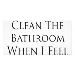 I'll Clean The Bathroom When I Feel Like It Photo Greeting Card