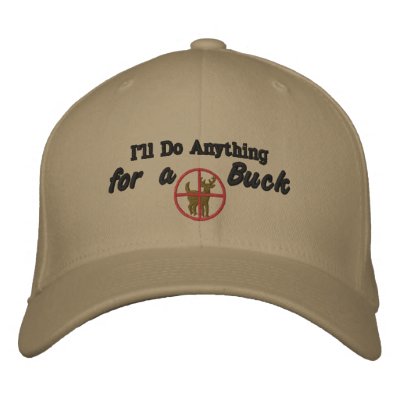 I'll Do Anything For a Buck Embroidered Baseball Cap I'll Do Anything For a Buck Embroidered Baseball Cap