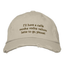 I'll have a caffe mocha vodka valium latte to g... baseball cap