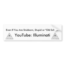 Ill, Ill, Even If You Are Stubborn, Stupid or "... Bumper Stickers