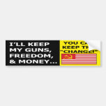 I'll Keep My Guns, Money and Freedom Bumper Sticke Bumper Sticker