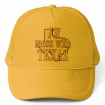 I'll mess with Texas Hat