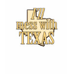 I'll Mess With Texas t-shirts