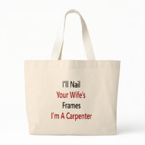 I'll Nail Your Wife's Frames I'm A Carpenter Canvas Bag