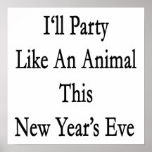 I'll Party Like An Animal This New Year's Eve Poster