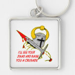 I'll See Your Jihad And Raise You A Crusade Keychains