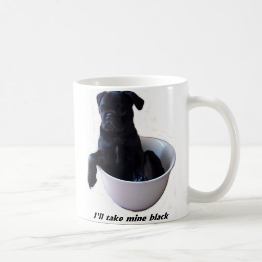 I'll take mine black - Black Pug Mug