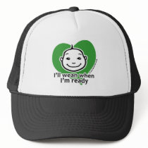 I'll wean when I'm ready Hat