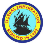ILLEGAL IMMIGRATION STARTED IN 1492 stickers