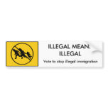 ILLEGAL MEANS ILLEGAL Bumper sticker bumper stickers