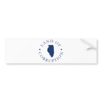 Illinois Land Of Corruption Bumper Stickers