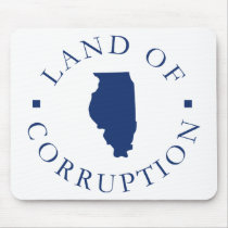 Illinois Land Of Corruption Mousepad