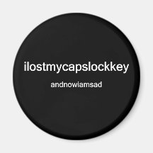 ilostmycapslockkey magnet