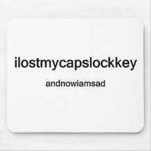 ilostmycapslockkey mousepads