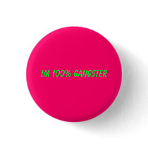 Im 100% gangster pinback buttons