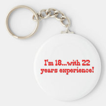 I'm 18 With 22 Years Experience Keychain