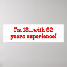 I'm 18 With 62 Years Experience Poster