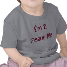 I'm 2 Fear Me Tee Shirts