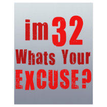 I'm 32, whats your excuse? Birthday Flyers