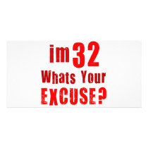 I'm 32, whats your excuse? Birthday Photo Card