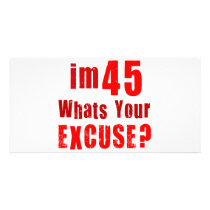 I'm 45, whats your excuse? Birthday Photo Greeting Card
