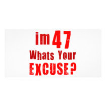 I'm 47, whats your excuse? Birthday Picture Card