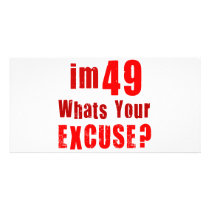 I'm 49, whats your excuse? Birthday Picture Card