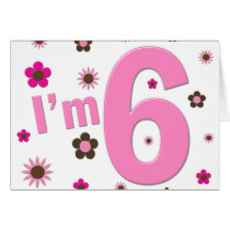 I'm 6 Pink And Brown Flowers Greeting Cards