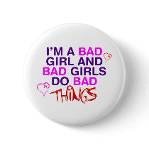Im A Bad Girl And Bad Girls Do Bad Things - EMO Pin