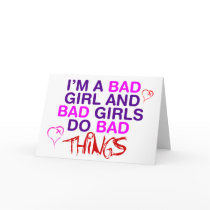 Im A Bad Girl And Bad Girls Do Bad Things - EMO Cards
