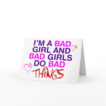Im A Bad Girl And Bad Girls Do Bad Things - EMO cards