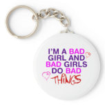 Im A Bad Girl And Bad Girls Do Bad Things - EMO Keychain