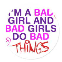 Im A Bad Girl And Bad Girls Do Bad Things - EMO Stickers