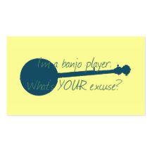 I'm a Banjo Player, What's Your Excuse? Business Card Templates