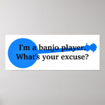 I'm a Banjo Player, What's Your Excuse? Poster