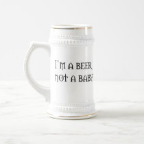 I'm A Beer Not A Baby Coffee Mugs