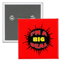 I'm A Big Deal - Sly Social Commentary Pinback Button