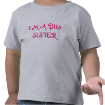 I'M A BIG SISTER SHIRT