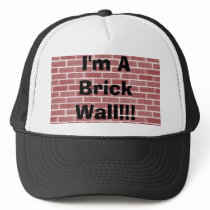 I'm A Brick Wall!!! Trucker Hat