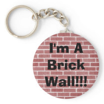 I'm A Brick Wall!!! Key Chain