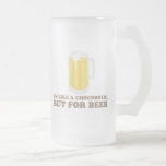 I'm a Chocoholic, but for Beer. Mug