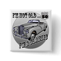 I'm A Classic 50th Birthday Gifts Pinback Buttons