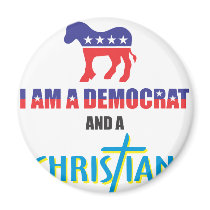 I'm a democrat and a Christian Fridge Magnet